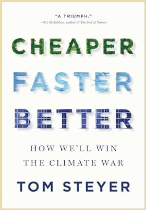 Cheaper, Faster, Better: How We’ll Win the Climate War