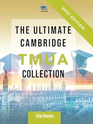 The Ultimate Cambridge TMUA Collection: Complete syllabus guide, practice questions, mock papers, and past paper solutions to help you master the Cambridge TMUA