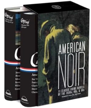 American Noir: 11 Classic Crime Novels of the 1930s, 40s, & 50s: A Library of America Boxed Set