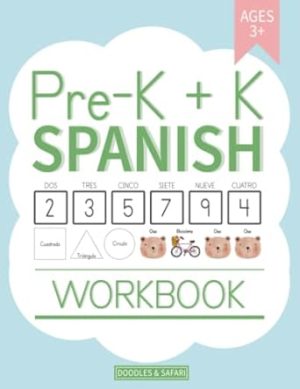 Pre-K + K Spanish Workbook: Preschool and Kindergarten Workbook for Kids Age 3-5 | Basic Spanish Vocabulary, Alphabet, Numbers, Shapes, Verbs and ... Worksheets (Learning Spanish Workbooks)