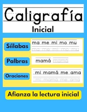 Caligrafía Inicial: Libro para aprender a repasar y a escribir letras, palabras y oraciones; cuaderno de trabajo para afianzar la lectura inicial - ... para niños en español) (Spanish Edition)