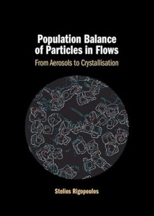 Population Balance of Particles in Flows: From Aerosols to Crystallisation