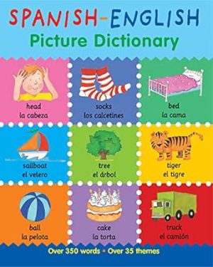 Spanish-English Picture Dictionary: Learn Spanish for Kids, 350 Words with Pictures! (Books For Toddlers 1-3, Learning books, Homeschool Supplies) (First Bilingual Picture Dictionaries)