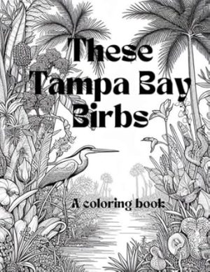 These Tampa Bay Birbs: A Coloring Book