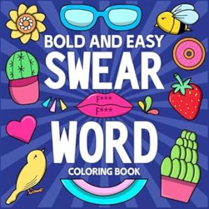 Bold and Easy Swear Word Coloring Book: Groovy and Hilarious Designs for Stress Relief & Relaxation for Adults