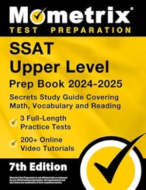 SSAT Upper Level Prep Book 2024-2025 - 3 Full-Length Practice Tests, 200+ Online Video Tutorials, Secrets Study Guide Covering Math, Vocabulary and Reading: [7th Edition]