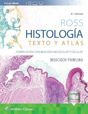 Ross. Histología: Texto y atlas: Correlación con biología molecular y celular (Spanish Edition)