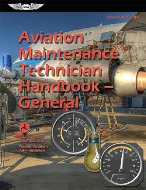 Aviation Maintenance Technician Handbook―General (2024): FAA-H-8083-30B (ASA FAA Handbook Series)