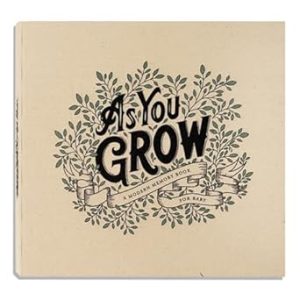 As You Grow: A Modern Memory Book for Baby (Heirloom Story Books and Guided Journals)