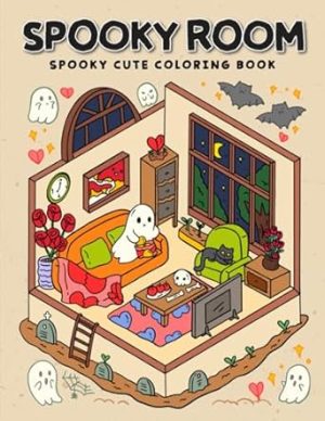 Spooky Room: Spooky Cute Coloring Book for Adults and Teens Featuring Adorable Ghosts and Creepy Creatures in Cozy Gothic Rooms for Relaxation