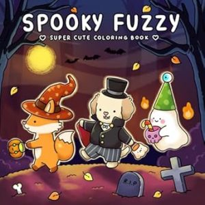 Spooky Fuzzy: Cute Creepy Coloring Book for Adults and Teens for Relaxation (Fuzzy Friends Coloring)