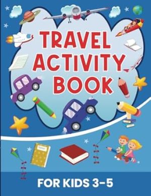 Travel Activity Book for Kids 3-5: Holiday Activity Book| Airplane Activity Book| Road Trip Activity| Kids Activity (Travel Activity Books)
