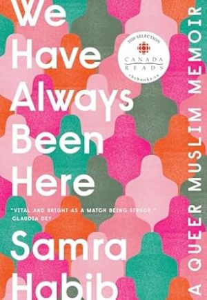 We Have Always Been Here: A Queer Muslim Memoir