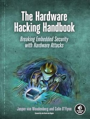 The Hardware Hacking Handbook: Breaking Embedded Security with Hardware Attacks