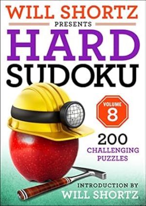 Will Shortz Presents Hard Sudoku Volume 8: 200 Challenging Puzzles (Will Shortz Presents, 8)