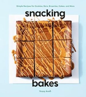 Snacking Bakes: Simple Recipes for Cookies, Bars, Brownies, Cakes, and More