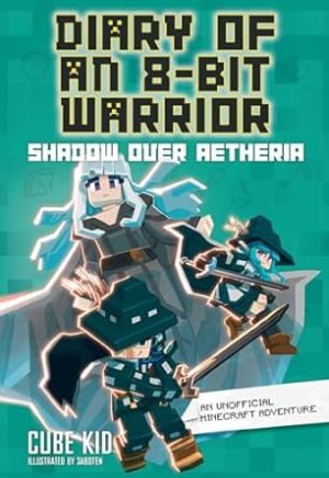 Diary of an 8-Bit Warrior: Shadow Over Aetheria (Volume 7)