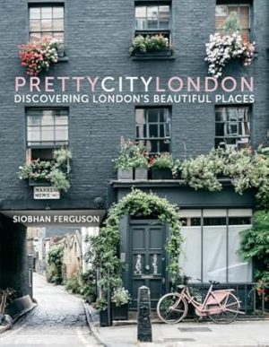prettycitylondon: Discovering London’s Beautiful Places (1) (The Pretty Cities)