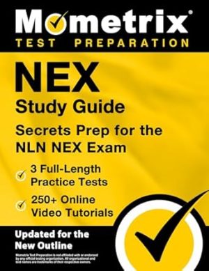 NEX Study Guide: 3 Full-Length Practice Tests, 250+ Online Video Tutorials, Secrets Prep for the NLN NEX Exam: [Updated for the New Outline]