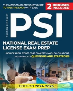 PSI National Real Estate License Exam Prep: The Most Complete Study Guide to Pass the Exam With Ease | Includes Real Estate Core Concepts, Math Calculations, 250 Up-To-Date Questions and Strategies