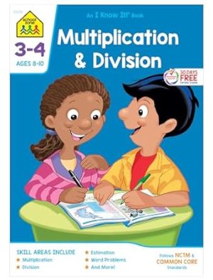 School Zone - Multiplication & Division Workbook - 32 Pages, Ages 8 to 10, 3rd Grade, 4th Grade, Estimation, Word Problems, and More (School Zone I Know It!® Workbook Series)