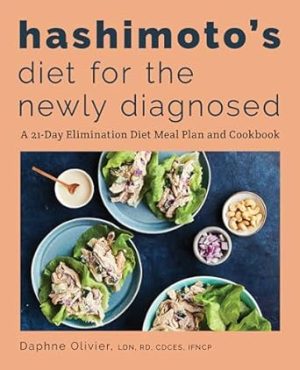Hashimoto's Diet for the Newly Diagnosed: A 21-Day Elimination Diet Meal Plan and Cookbook
