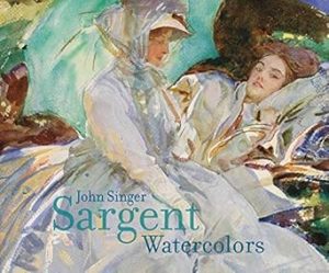 John Singer Sargent: Watercolors