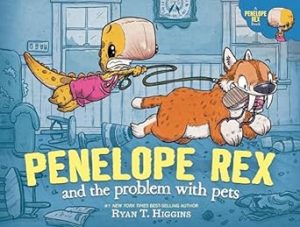 Penelope Rex and the Problem with Pets (A Penelope Rex Book)