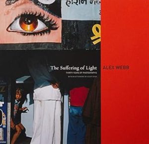 Alex Webb: The Suffering of Light