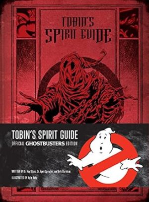Tobin's Spirit Guide: Official Ghostbusters Edition