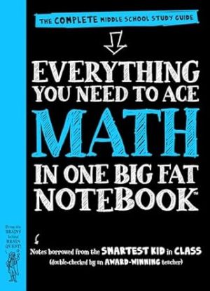 Workman Publishing Company - To Ace Math in One Big Fat Notebook: The Complete Middle School Study Guide (Big Fat Notebooks)