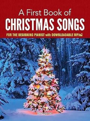 A First Book of Christmas Songs: For The Beginning Pianist with Downloadable MP3s (Dover Classical Piano Music For Beginners)