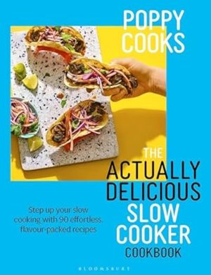 Poppy Cooks: The Actually Delicious Slow Cooker Cookbook: THE NO.1 BESTSELLER