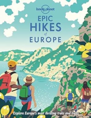Lonely Planet Epic Hikes of Europe