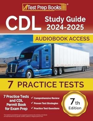 CDL Study Guide 2024-2025: 7 Practice Tests and CDL Permit Book for Exam Prep [7th Edition]