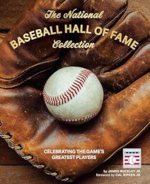 The National Baseball Hall of Fame Collection: Celebrating the Game's Greatest Players