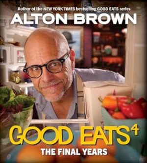 Good Eats: The Final Years (Good Eats, 4)