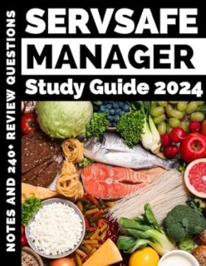 ServSafe Food Manager Certification Study Guide 2024: Notes and 240+ Review Questions for the ServSafe Manager 7th & 8th Edition Revised Exam or CPFM Test