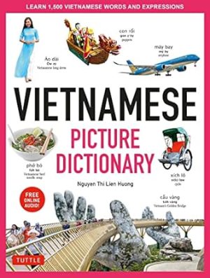 Vietnamese Picture Dictionary: Learn 1,500 Vietnamese Words and Expressions - For Visual Learners of All Ages (Includes Online Audio) (Tuttle Picture Dictionary)