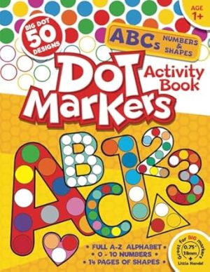 Dot Markers Activity Book ABC: 50 BIG DOT Designs. Alphabet, Numbers 0-10 and Shapes for Kids Ages 1+ (Dot Marker Activity Books)