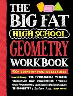 Big Fat High School Geometry Workbook: 400+ Geometry Practice Exercises (Big Fat Notebooks)