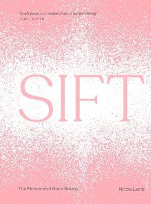 Sift: The Elements of Great Baking