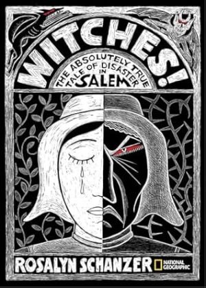 Witches: The Absolutely True Tale of Disaster in Salem