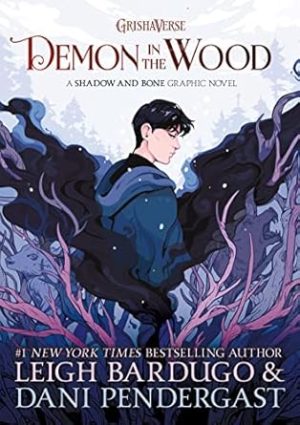 Demon in the Wood Graphic Novel (Grishaverse)