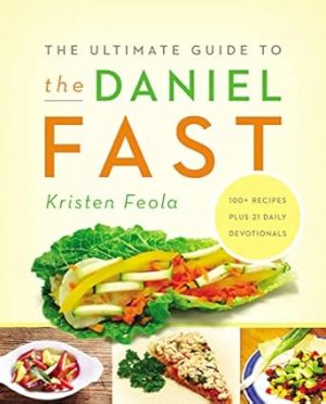 The Ultimate Guide to the Daniel Fast