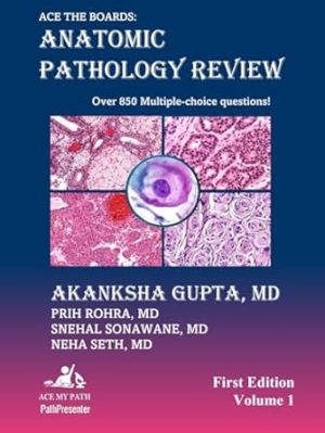 Ace The Boards: Anatomic Pathology Review: Volume 1 (Ace My Path)