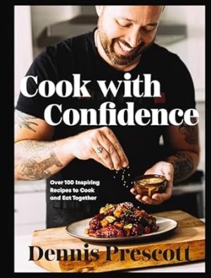 Cook with Confidence: Over 100 Inspiring Recipes to Cook and Eat Together