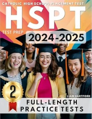 HSPT Test Prep: Catholic School Admission Mastery: Boost Your Verbal Skills and Grammar with Expert Strategies and Practice for High School Placement Test Success
