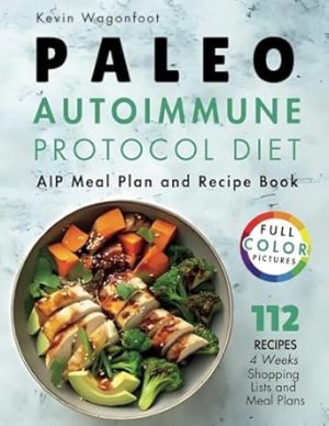 Paleo Autoimmune Protocol Diet: AIP Meal Plan and Recipe Book