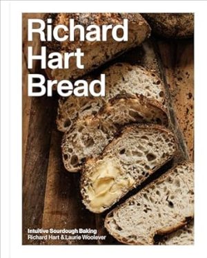 Richard Hart Bread: Intuitive Sourdough Baking